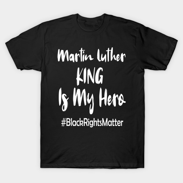 martin Luther is my hero T-Shirt by joyTrends